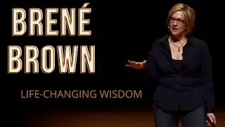 Bren&eacute; Brown | Life-changing Wisdom