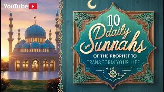 10 Daily Sunnahs of the Prophet to Transform Your Life 🌙 | Practical Islamic Habits