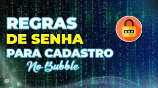 Como ter regras de senha no cadastro do bubble