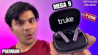 Truke Mega 9 Premium Bluetooth TWS Earbuds Unboxing Detailed Review | Best TWS Earphone Under 1500