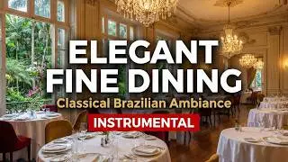Elegant Brazilian Restaurant Songs | 12 Hours Classical Guitar & Cello Instrumental Luxury Music