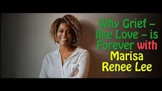 The Hard Things Podcast :  Why Grief – like Love – is Forever with Marisa Renee Lee