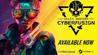 DEATH HORIZON: CYBERFUSION | AVAILABLE NOW | EARLY ACCESS | META QUEST + STEAM VR