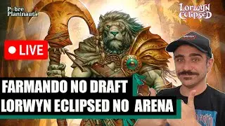 FARMANDO NO DARFT DE  LORWYN ECLIPSE AO VIVO NO MTG ARENA