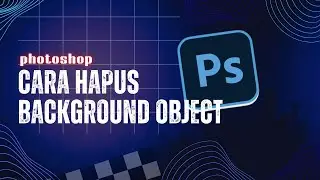 Cara hapus background di photoshop