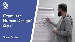 Czym jest Human Design? Prelekcja Tomasza Truszkowskiego w Studio Dantian | Część II