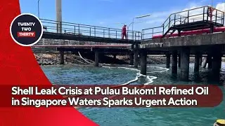 Shell Leak Crisis at Pulau Bukom! Refined Oil in Singapore Waters Sparks Urgent Action