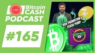 The Bitcoin Cash Podcast #165: BCH Promotion & ZCash Pump feat. John Moriarty