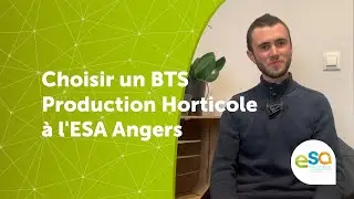BTS Production Horticole : Grégory parle de sa formation | ESA Angers