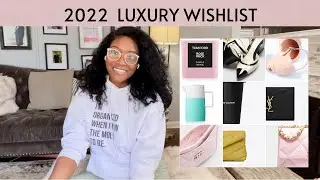 2022 LUXURY WISHLIST | #wishlist