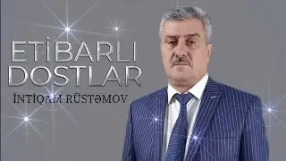 Intiqam Rustemov - Etibarli Dostlar 2025 ( Resmi Musiqi )