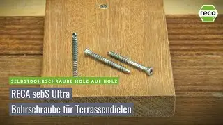 RECA sebS ultra Bohrschraube f&uuml;r Terrassendielen