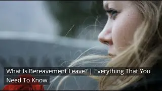 What Is Bereavement Leave?