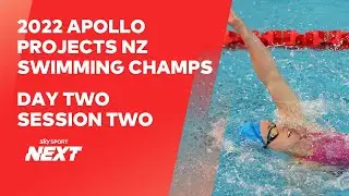 Session 2 - Day 2 | 2022 Apollo Projects NZ Swimming Championships