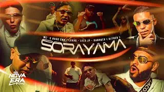 SORAYAMA -  MC's Hugo CNB, Lekão, Lele JP e Kanhoto (Clipe Oficial) DJ THEU