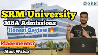 MBA From SRM University  | MBA Admissions SRM University Sonipat | MBA Placements & Campus Review 🔥