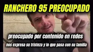 Ranchero 95 Preocupado por lo sucedido en Badiraguato 