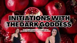 Embracing Dark Feminine Initiations 🌹 with special guest Elizabeth Bercovici