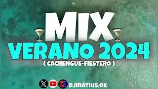 🍹MIX VERANO 2024🍹|| MIX LO MÁS NUEVO || CACHENGUE - FIESTERO , DJ MÁTIUS