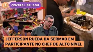 Chef de Alto N&iacute;vel: Jefferson Rueda exp&otilde;e participante que quebrou regra do programa!