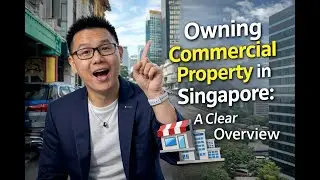 Owning Commercial Property in Singapore: A Clear Overview