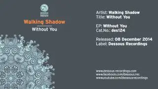 Walking Shadow: Without You
