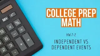 college prep math | hw 7-2 | independent vs dependent events