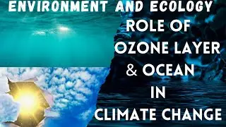 (L5) Role of Ozone Layer & Oceans in Climate Change | Explained | Environment & Ecology | UPSC CSE