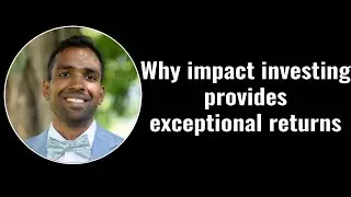 Cyriac Alappat: Why impact investing provides exceptional returns