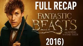 Fantastic Beasts (2016) Movie Explained | Wizarding World&rsquo;s Magical Prequel 