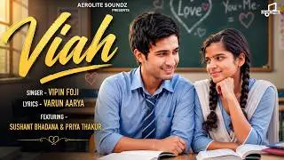 Viah || Vipin Foji || Sushant Bhadana || Varun Aarya || Priya Thakur || Official Music Video ||