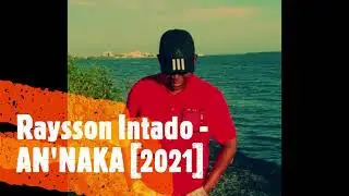 Raysson Intado - AN'NAKA