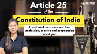 Article 25 of Indian Constitution | Freedom of Religion and Right to Profess, Practice, Propagate