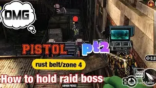 How to hold raid boss Pistol (rust belt/zone 4) part 2