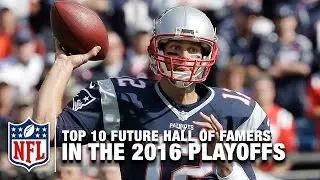 Top 10 Future Hall of Famers in the 2016 Playoffs | NFL NOW