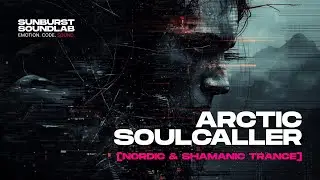 Arctic Soulcaller | Nordic Shamanic Festival  Progressive Trance
