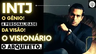 INTJ - O GÊNIO! O tipo de personalidade VISIONÁRIO!