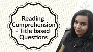 How to do Title Based Questions in Reading Comprehension || By Niharika John Mehra ||
