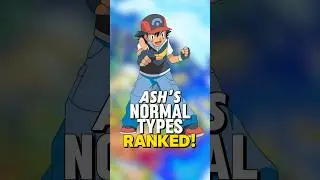 Ash&rsquo;s NORMAL TYPE POKEMON RANKED!