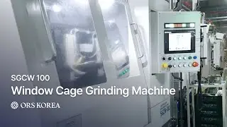 SGCW-100, Window Cage Grinding Machine | ORSKOREA