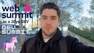 Attending WebSummit as a 20yo dev - DevSummit and Decacorns