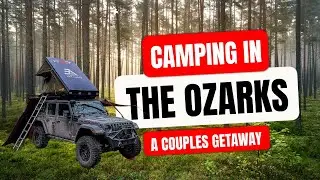 Camping In the Ozarks - A Couple's Getaway