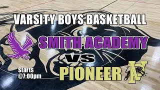 Varsity Boys Basketball: Smith Academy vs Pioneer  - December 21, 2023