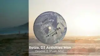 Retza & DJ Activities Man - Groove It (Push Mix) #premiere #housemusic #mixcult
