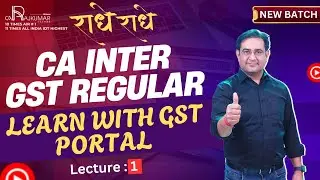 📘 CA Inter GST Regular Batch Sept 25 / Jan 26 | Lecture -1  With CA Raj Kumar! | GST Portal | 🌐🎓
