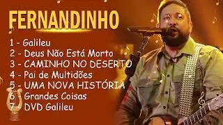 FERNANDINHO || Galileu , Deus Não Está Morto ,.. As melhores músicas gospel de 2025