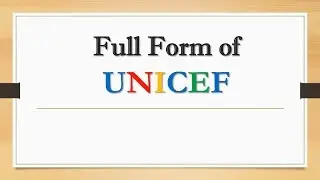 Full Form of UNICEF || Did You Know?