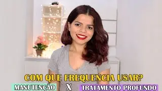 COM QUE FREQUENCIA USAR TRATAMENTO DE MANUTENÇÃO VS TRATAMNTO PROFUNDO