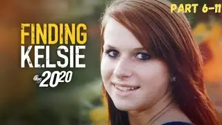 Finding Kelsie l 20/20 l PART 6 - 11