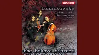 The Seasons, Op. 37a, TH 135: V. May. White Nights (Arr. for Piano Trio by Bekova Sisters)